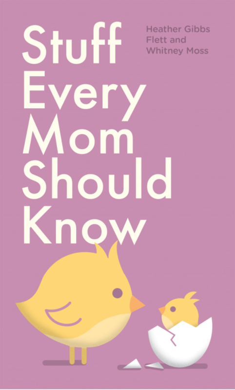Stuff Every Mom Should Know: Chick cover